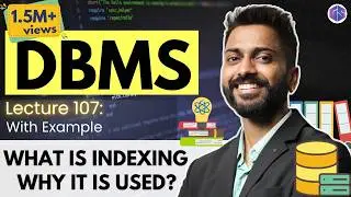 Lec-107: Why Indexing is used | Indexing Beginning | DBMS