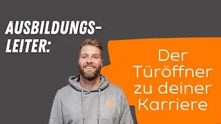 Ausbildungsleiter: Der Türöffner zu deiner Karriere