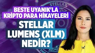 Stellar Lumens (XLM) Nedir? | Beste Uyanık'la Kripto Para Hikayeleri