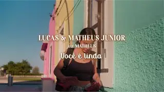 Lucas & Matheus Júnior Ft. Matheus - Você é linda (Official video)
