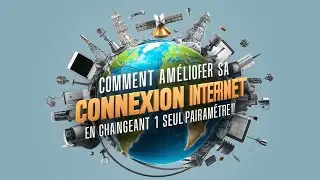Comment améliorer sa connexion internet en changeant 1 seul paramètre !