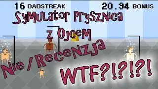 Symulator Prysznica z Ojcem WTF!?!?!? nie/recenzja