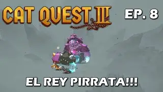 EL REY PIRRATA!! - EP 8 - Cat Quest 3