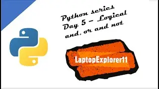 Python series: Day 5 - Logical and, or, not