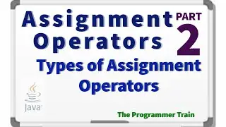 Assignment operator (Part 2 ) | Types of Assignment operators in Java | Core Java lecture 35