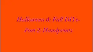Last Minute Halloween & Fall DIYs- Part 2: Handprints