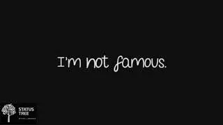 AJR - I'm Not Famous - WhatsApp status