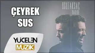 Oğuz Aksaç - Çeyrek Sus