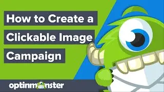 How to Create a Clickable Image Campaign in OptinMonster