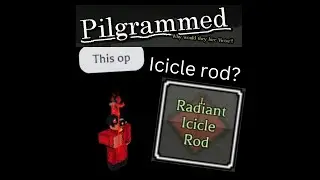 Icicle rod? (Pilgrammed)
