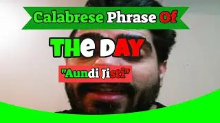 Calabrese Phrase of the day - Aundi Jisti