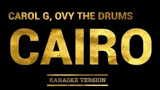 KAROL G, Ovy On The Drums - Cairo (Karaoke Version)