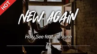 Holy See - New Again (feat. Le June) [Lyrics / HD] | Featured Indie Music 2021