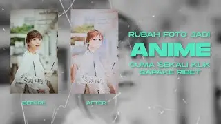 TUTORIAL EDIT FOTO JADI ANIME STYLE SECARA INSTAN!!
