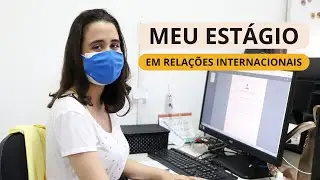 MEU ESTÁGIO EM RELAÇÕES INTERNACIONAIS
