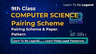 9th Class Computer Science Pairing Scheme and Paper Pattern from Learn To Be Legend