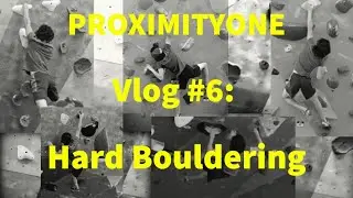 Vlog #6 - Hard Bouldering V9/7c to V12/8a