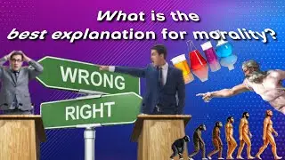 What better explains morality?