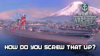 World of Warships - How Do you Screw That Up?