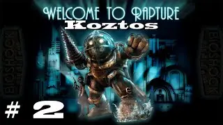 First Timer: Bioshock 1 [Ep 2] Lighting things up