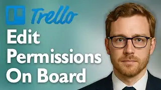 How To Edit Permissions On Your Trello Board [2025 Guide]