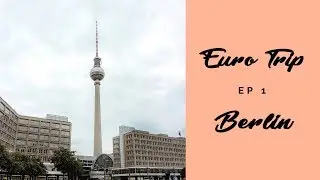 EURO TRIP VLOG EP 1 : Berlin Beginning  | Maria Tong