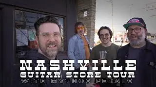 Nashville Guitar Store Tour w/ Mythos Pedals