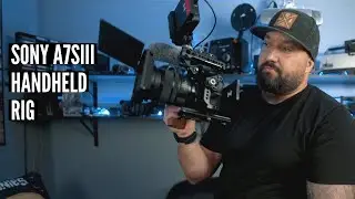 My Sony A7SIII Handheld Rig