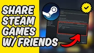[Easy Guide] Share Your Steam Games With Friends