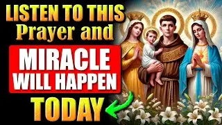 🛑MIRACULOUS PRAYER TO ST. ANTHONY, OUR LADY OF THE IMPOSSIBLE & MIRACLES - RECEIVE NOW!