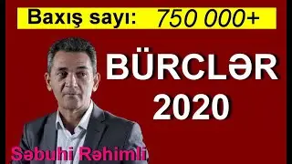 BÜRCLƏR 2020-ci İLDƏ - Sebuhi Rehimli