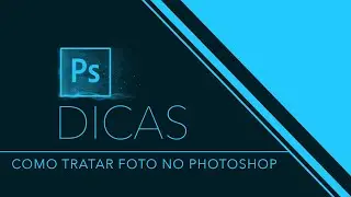Como tratar foto no Photoshop