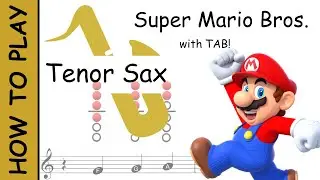 How to Play The Mario Theme on Tenor Saxophone | Notes with Tab