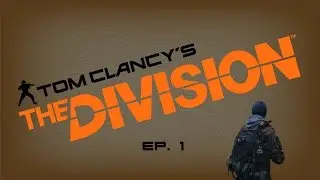 The Division - Ep. 1 - Welcome Agent (Some Funny Moments!)