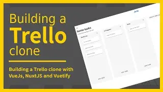 Building a Trello clone with vueJS, Nuxtjs and Vuetify