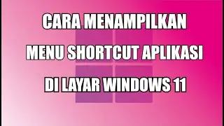 CARA MENAMPILKAN MENU SHORTCUT APLIKASI DI LAYAR WINDOWS 11