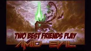 Two Best Friends Play AMID EVIL