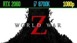 World War Z RTX 2060 | ULTRA Settings | i7 8700K | 1080p