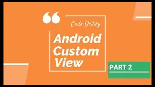 Canvas Android Part 2 | Android Custom View | Code Utility