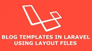 BLOG TEMPLATES IN LARAVEL 5.4 USING LAYOUT FILES