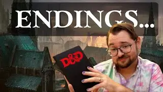 Tips for ENDING D&D Campaigns