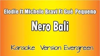Elodie  ft Michele Bravi Ft Guè Pequeno - Nero Bali (versione Karaoke Academy Italia)