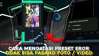 CARA MENGATASI PRESET EROR TIDAK BISA PASANG FOTO/VIDEO DI ALIGHT MOTION