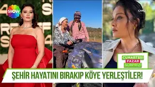 Köy hayatını tercih eden ünlüler!