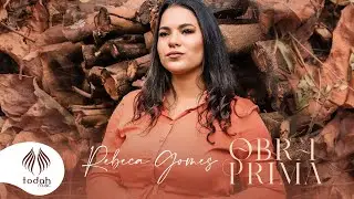 Rebeca Gomes | Obra Prima [Clipe Oficial]