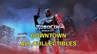 RoboCop: Rogue City - Downtown All Collectibles and Quests Locations