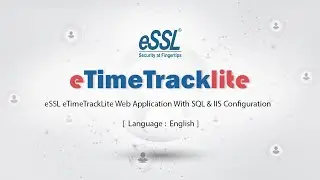 eSSL eTimeTrackLite Web Application With SQL & IIS Configuration Training | Language: English | eSSL