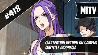 Cultivation Return On Campus Chapter 418 Sub Indo (Bahasa Indonesia)