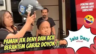 Uncle Jek Deny and Acil fight because of Doyok!!️