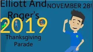 Elliott And Roger's Thanksgiving Parade 2019!